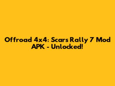 Offroad 4x4: Scars Rally 7 Mod APK - Unlocked!