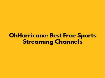 OhHurricane: Best Free Sports Streaming Channels