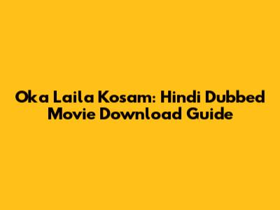 Oka Laila Kosam: Hindi Dubbed Movie Download Guide
