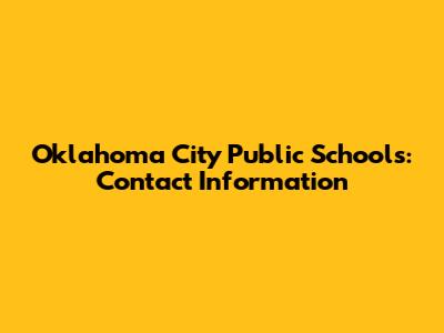 Oklahoma City Public Schools: Contact Information