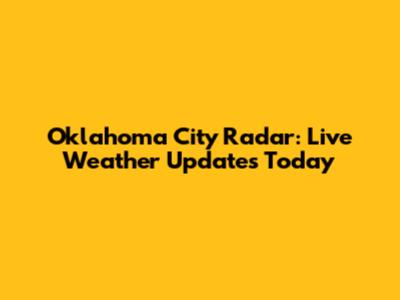 Oklahoma City Radar: Live Weather Updates Today