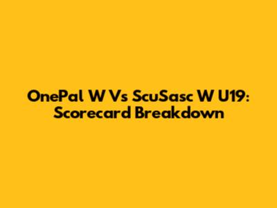 OnePal W Vs ScuSasc W U19: Scorecard Breakdown