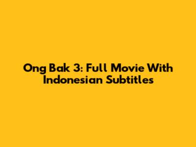 Ong Bak 3: Full Movie With Indonesian Subtitles