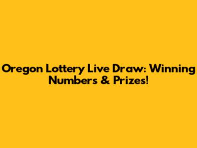 Oregon Lottery Live Draw: Winning Numbers & Prizes!