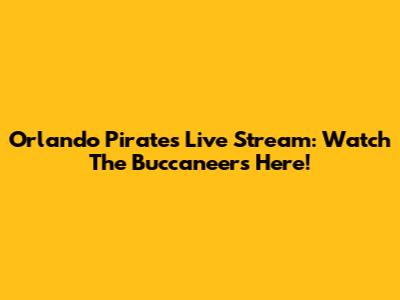 Orlando Pirates Live Stream: Watch The Buccaneers Here!