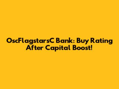OscFlagstarsC Bank: Buy Rating After Capital Boost!