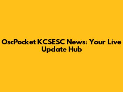 OscPocket KCSESC News: Your Live Update Hub