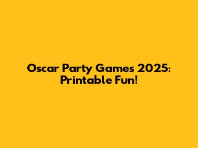 Oscar Party Games 2025: Printable Fun!