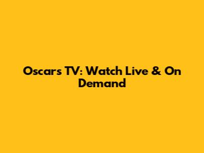 Oscars TV: Watch Live & On Demand