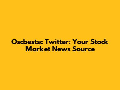 Oscbestsc Twitter: Your Stock Market News Source