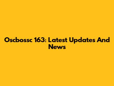 Oscbossc 163: Latest Updates And News