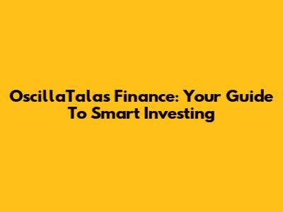 OscillaTalas Finance: Your Guide To Smart Investing