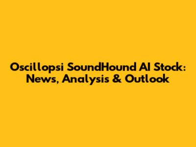 Oscillopsi SoundHound AI Stock: News, Analysis & Outlook