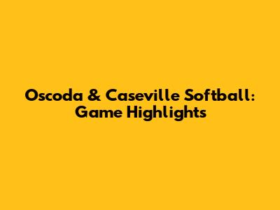 Oscoda & Caseville Softball: Game Highlights