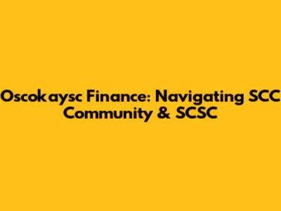 Oscokaysc Finance: Navigating SCC Community & SCSC