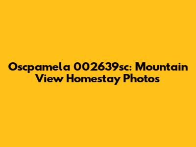 Oscpamela 002639sc: Mountain View Homestay Photos