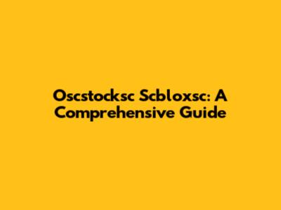 Oscstocksc Scbloxsc: A Comprehensive Guide