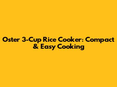 Oster 3-Cup Rice Cooker: Compact & Easy Cooking