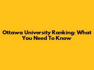 Ottawa University Ranking: What You Need To Know