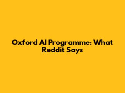 Oxford AI Programme: What Reddit Says