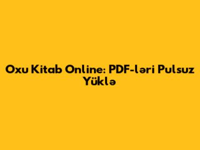 Oxu Kitab Online: PDF-ləri Pulsuz Yüklə
