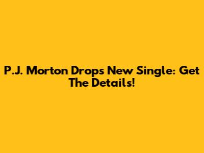 P.J. Morton Drops New Single: Get The Details!