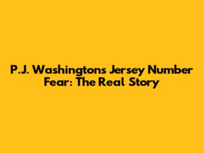 P.J. Washington's Jersey Number Fear: The Real Story