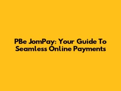 PBe JomPay: Your Guide To Seamless Online Payments