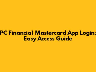 PC Financial Mastercard App Login: Easy Access Guide