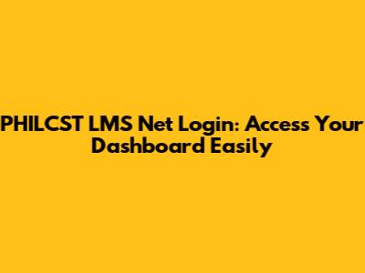 PHILCST LMS Net Login: Access Your Dashboard Easily