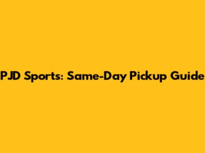 PJD Sports: Same-Day Pickup Guide