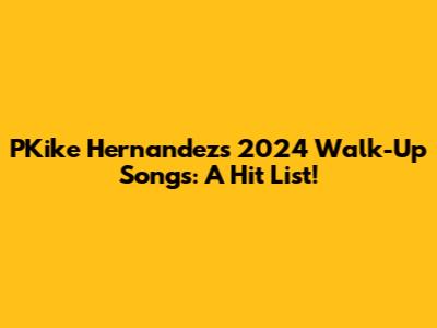 PKike Hernandez's 2024 Walk-Up Songs: A Hit List!