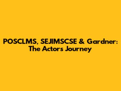 POSCLMS, SEJIMSCSE & Gardner: The Actor's Journey