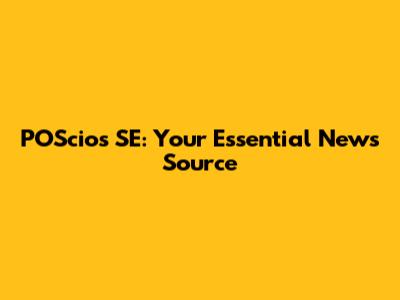 POScios SE: Your Essential News Source