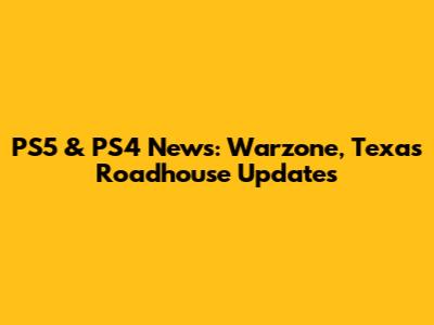 PS5 & PS4 News: Warzone, Texas Roadhouse Updates