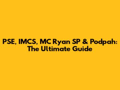 PSE, IMCS, MC Ryan SP & Podpah: The Ultimate Guide