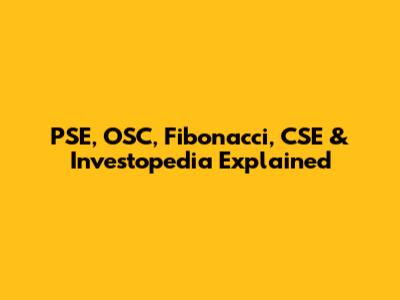 PSE, OSC, Fibonacci, CSE & Investopedia Explained