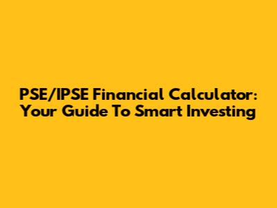 PSE/IPSE Financial Calculator: Your Guide To Smart Investing