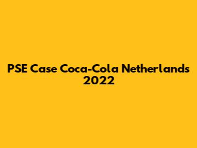 PSE Case Coca-Cola Netherlands 2022
