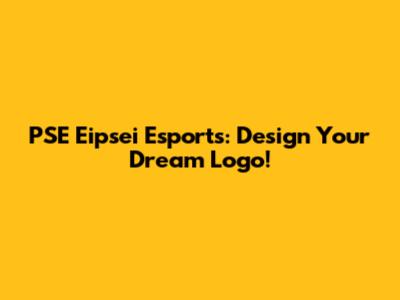 PSE Eipsei Esports: Design Your Dream Logo!