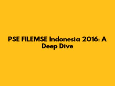 PSE FILEMSE Indonesia 2016: A Deep Dive