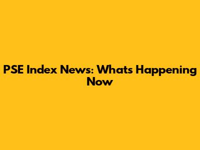 PSE Index News: What's Happening Now