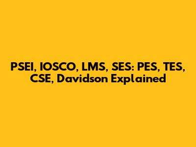 PSEI, IOSCO, LMS, SES: PES, TES, CSE, Davidson Explained
