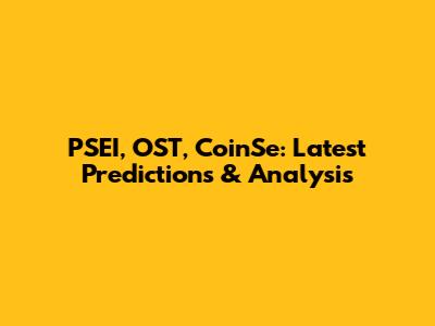 PSEI, OST, CoinSe: Latest Predictions & Analysis