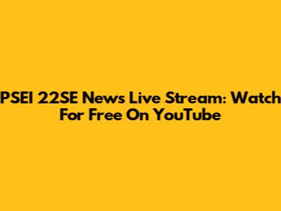 PSEI 22SE News Live Stream: Watch For Free On YouTube