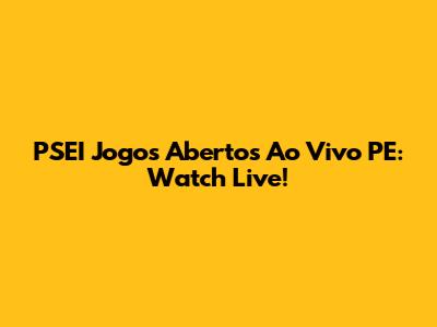 PSEI Jogos Abertos Ao Vivo PE: Watch Live!