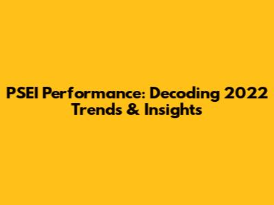 PSEI Performance: Decoding 2022 Trends & Insights