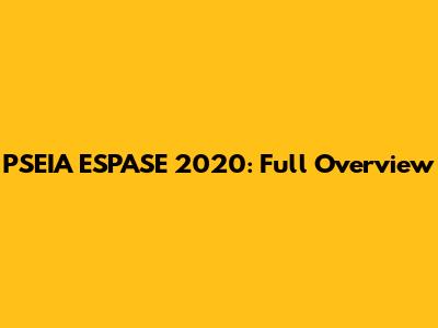 PSEIA ESPASE 2020: Full Overview