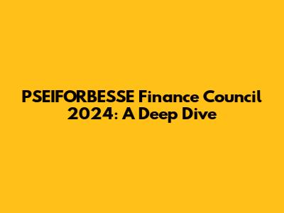 PSEIFORBESSE Finance Council 2024: A Deep Dive