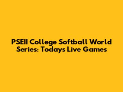 PSEII College Softball World Series: Today's Live Games